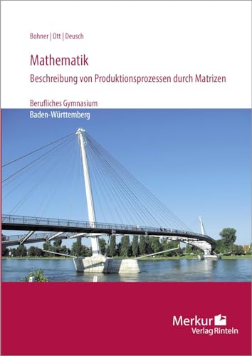 Beispielbild fr Mathematik-Beschreibung von Produktionsprozessen durch Matrizen : Berufliches Gymnasium in Baden-Wrttemberg (Bildungsplan 2021) zum Verkauf von Buchpark