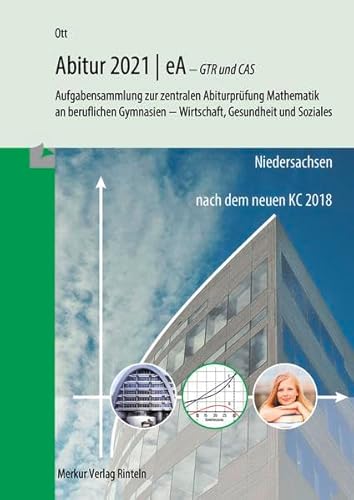 Beispielbild fr Mathematik Abitur 2021 - eA - GTR und CAS - Niedersachsen: Aufgabensammlung zur zentralen Abiturprfung Mathematik an beruflichen Gymnasien nach dem neuen KC 2018 zum Verkauf von medimops