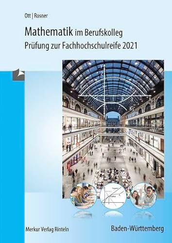 Stock image for Mathematik im Berufskolleg - Baden-Wrttemberg: Prfungsaufgaben zur Fachhochschulreife 2021 for sale by medimops