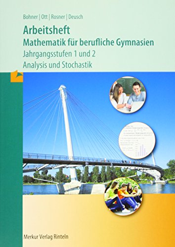 Beispielbild fr Arbeitsheft Mathematik fr Berufliche Gymnasien: Jahrgangsstufen 1und 2 - Analysis+Stochastik mit Lsungs-CD-ROM zum Verkauf von medimops