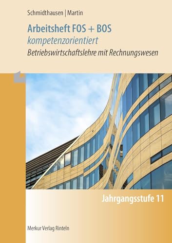 Imagen de archivo de Arbeitsheft FOS + BOS kompetenzorientiert: Betriebswirtschaft mit Rechnungswesen - Jahrgangsstufe 11 a la venta por WorldofBooks