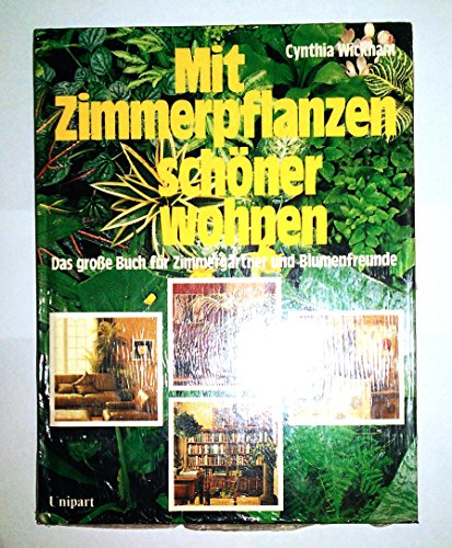 Stock image for Mit Zimmerpflanzen schner wohnen. Das groe Buch fr Zimmergrtner und Blumenfreunde for sale by medimops