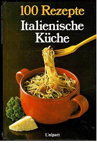 Imagen de archivo de Italienische Küche. 100 Rezepte. a la venta por HPB-Emerald