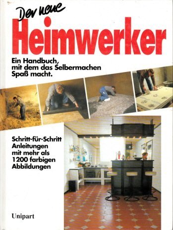 Beispielbild fr Der Neue Heimwerker. Ein Handbuch, Mit Dem Das Selbermachen Spa Macht zum Verkauf von Hamelyn