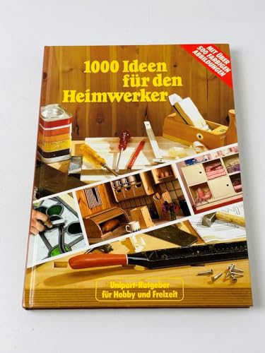 Stock image for 1000 Ideen fr den Heimwerker. Unipart-Ratgeber fr Hobby und Freizeit. Hardcover Groformat for sale by Deichkieker Bcherkiste