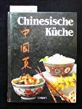 Chinesische Küche , die gesündeste und phantasievollste der Welt, leicht, bekömmlich und unkompliziert in der Zubereitung, so daß auch Einsteiger schnell damit zurechtkommen Mit 100 originellen Rezepten von Helga Lederer Suppen und Vorspeisen Gemüse- und Eierspeisen Meeresfrüchte und Fisch Geflügel und Fleisch Desserts und Süßspeisen Saucen und Dips - Lederer, Helga