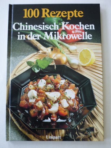 Beispielbild fr Chinesisch Kochen in der Mikrowelle. ( Hundert Rezepte) zum Verkauf von medimops