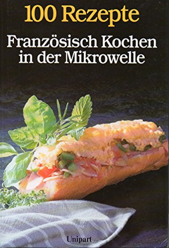 Beispielbild fr Franzsisch Kochen in der Mikrowelle. 100 Rezepte. Hardcover zum Verkauf von Deichkieker Bcherkiste