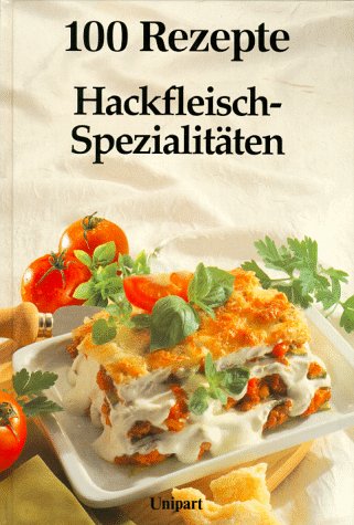 Beispielbild fr Hackfleisch- Spezialitten. Hundert Rezepte zum Verkauf von medimops