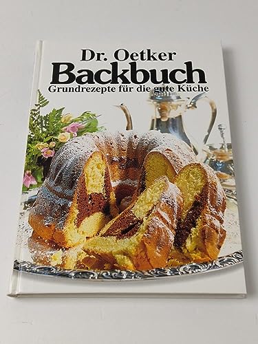 Beispielbild fr Dr Oetker Backbuch. Grundrezepte fr die gute Kche. Kochbuch. zum Verkauf von medimops