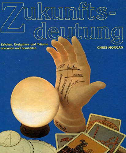 Beispielbild fr Zukunftsdeutung Zeichen, Ereignisse und Trume erkennen und beurteilen zum Verkauf von Gabis Bcherlager