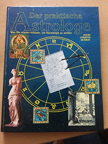 9783812234085: Der praktische Astrologe. Was Sie wissen mssen, um Horoskope zu stellen