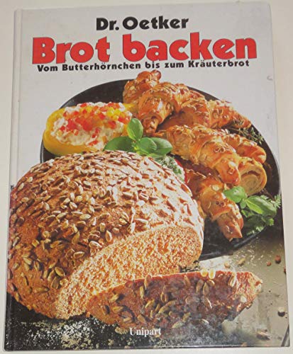 Brot backen : vom Butterhörnchen bis zum Kräuterbrot. Dr. Oekter.