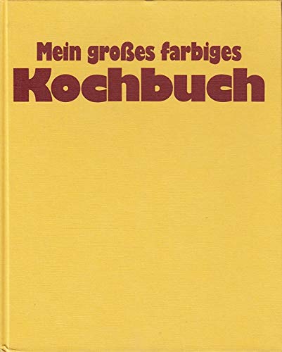 Beispielbild fr Mein grosses farbiges Kochbuch. zum Verkauf von Versandantiquariat Felix Mcke