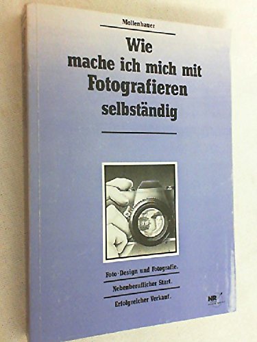 Stock image for Mollenhauer, Heinz: Geld verdienen mit Fotografieren. for sale by Antiquariat Hild