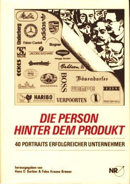 Die Person hinter dem Produkt : 40 Portr. erfolgreicher Unternehmer / Hans D. Barbier ; Fides Krause-Brewer (Hrsg.) - Barbier, Hans D. und Fides Krause-Brewer,