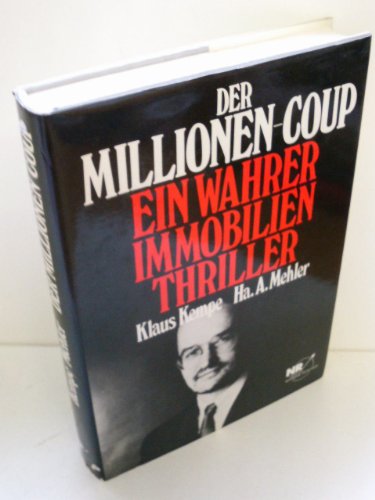 Der Millionen-Coup : e. Immobilien-Thriller ; Enthüllungen e. Top-Maklers ; e. Immobilienmakler d...