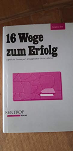 16 Wege zum Erfolg. erprobte Strategien erfolgreicher Unternehmer - Bär