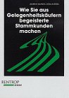 Wie Sie aus Gelegenheitskäufern begeisterte Stammkunden machen - Raphel, Murray und Neil Raphel