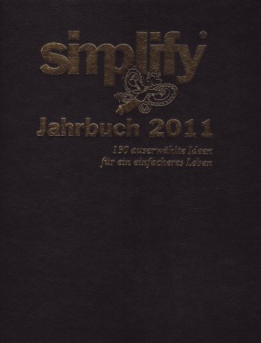 Stock image for Simplify Jahrbuch 2011: 130 ausgewhlte Ideen fr ein einfacheres Leben for sale by medimops