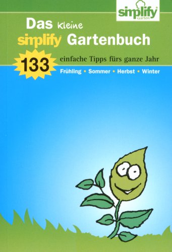 9783812507523: Das kleine simplify Gartenbuch: 133 einfache Tipps frs ganze Jahr