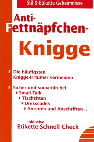 Beispielbild fr Anti-Fettnpfchen-Knigge: Die hufigsten Knigge-Irrtmer vermeiden zum Verkauf von Versandantiquariat Felix Mcke