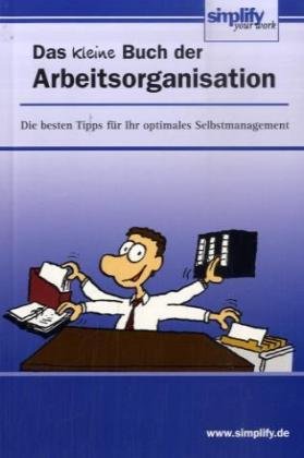 Beispielbild fr Das kleine Buch der Arbeitsorganisation: Die besten Tipps fr Ihr optimales Selbstmanagement zum Verkauf von medimops