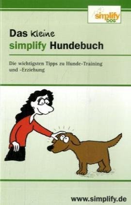 Beispielbild fr Das kleine simplify Hundebuch: Die wichtigsten Tipps zu Hunde-Training und -Erziehung zum Verkauf von medimops