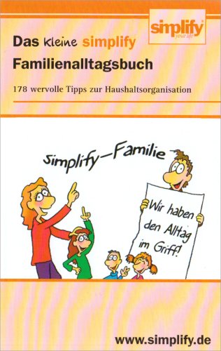 Imagen de archivo de Das kleine Simplify-Familienalltagsbuch : [178 wertvolle Tipps zur Haushaltsorganisation]. Simplify your life a la venta por BBB-Internetbuchantiquariat