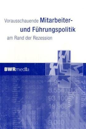 Stock image for Vorausschauende Mitarbeiter- und Fhrungspolitik am Rand der Rezession for sale by medimops