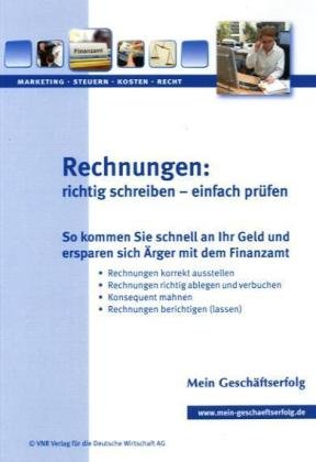 9783812509862: Rechnungen: richtig schreiben - einfach prfen: So kommen Sie schnell an Ihr Geld und ersparen sich rger mit dem Finanzamt