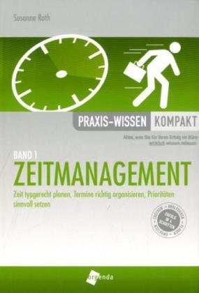 Beispielbild fr Zeitmanagement: Zeit typgerecht planen, Termine richtig organisieren, Prioritten sinnvoll setzen zum Verkauf von medimops