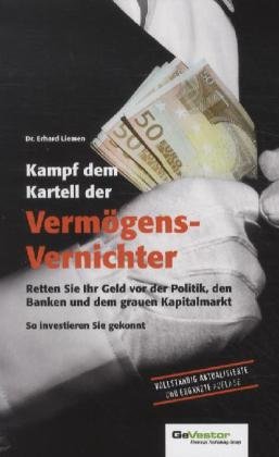 Beispielbild fr Kampf dem Kartell der Vermgens-Vernichter: Retten Sie Ihr Geld vor der Politik, den Banken und dem grauen Kapitalmarkt zum Verkauf von medimops