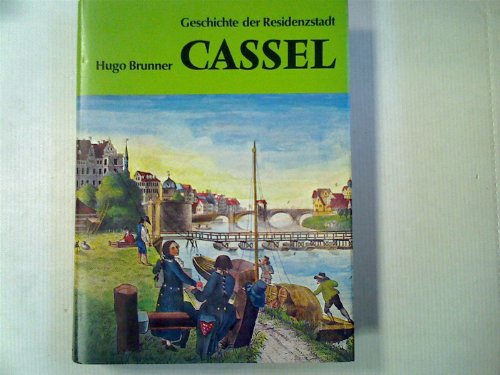 Geschichte der Residenzstadt Cassel. Zur Feier des tausendjährigen Bestehens der Stadt im Auftrag...
