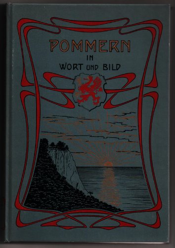 Pommern in Wort und Bild. Im Auftrag des Pestalozzivereins der Provinz Pommern herausgegeben von ...