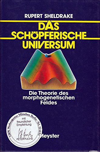 Das schöpferische Universum : die Theorie des morphogenetischen Feldes. [Aus d. Engl. von Waltram Landman u. Klaus Wessel] - Sheldrake, Rupert