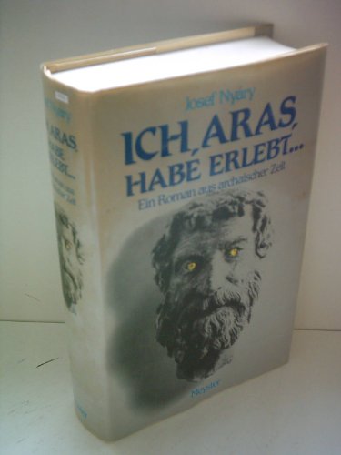 9783813182019: Ich, Aras, habe erlebt ... : Ein Roman aus archaischer Zeit.