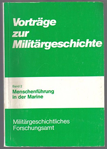 Menschenführung in der Marine. Mit Beiträgen von P. M. Boscher, W. Deist, R. Plaschka, O. Preusch...