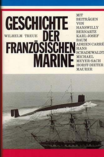 Stock image for Geschichte der franzsischen Marine. Wilhelm Treue. Mit Beitr. von Hanswilly Bernartz . / Schriftenreihe ; Bd. 3 for sale by Wanda Schwrer