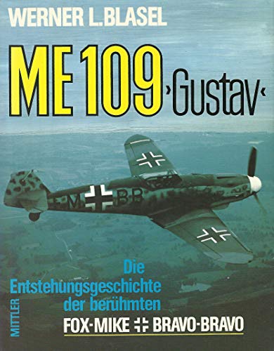 Imagen de archivo de ME 109 Gustav: Die Entstenhungsgeschichte Der Beruhmten, Fox-mike Bravo-Bravo a la venta por Books From California