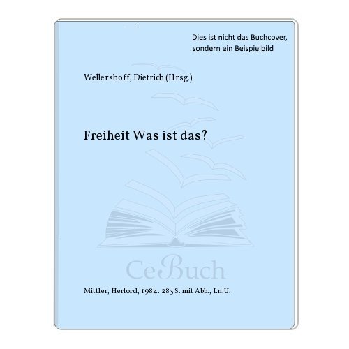 Stock image for Freiheit, was ist das? - Aussagen zum Begriff der Freiheit for sale by Bernhard Kiewel Rare Books