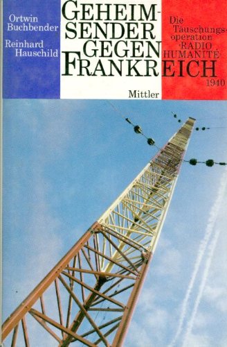 Beispielbild fr Geheimsender gegen Frankreich: Die Tuschungsoperation Radio Humanite 1940 zum Verkauf von Bernhard Kiewel Rare Books