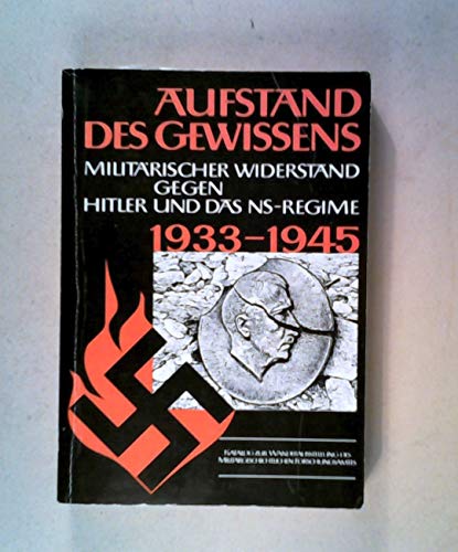 9783813201970: Aufstand des Gewissens. Der militrische Widerstand gegen Hitler und das NS-Regime 1933-1945. Katalog zur gleichnamigen Ausstellung