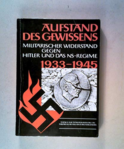 Imagen de archivo de Aufstand des Gewissens. Der Militrischer Widerstand gegen Hitler und das NS-Regime 1933 bis 1945. Wanderausstellung hrsg. vom Militrgeschichtlichen Forschungsamtes a la venta por Bernhard Kiewel Rare Books