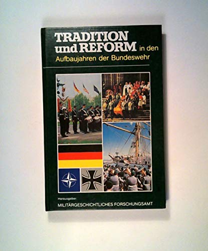 Beispielbild fr Tradition und Reform in den Aufbaujahren der Bundeswehr zum Verkauf von O+M GmbH Militr- Antiquariat