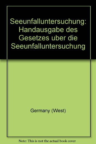 Seeunfalluntersuchung: Handausgabe des Gesetzes uÌˆber die Seeunfalluntersuchung (German Edition) (9783813202472) by Germany (West)