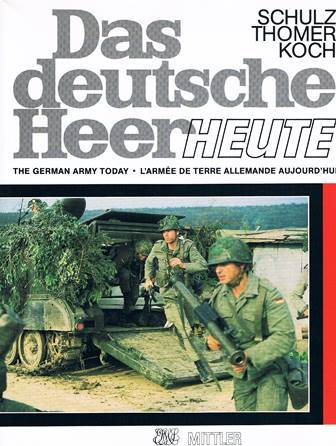 Beispielbild fr Das deutsche Heer heute = The German army today = L` armee de terre allemande aujourd`hui zum Verkauf von Bernhard Kiewel Rare Books