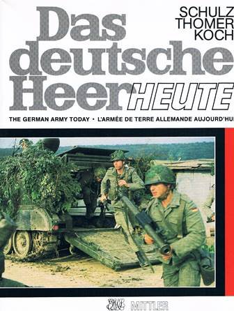 Imagen de archivo de Das deutsche Heer heute = The German army today = L` armee de terre allemande aujourd`hui a la venta por Bernhard Kiewel Rare Books