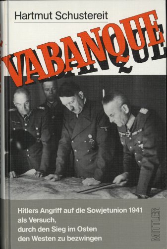 Beispielbild fr VABANQUE: Hitlers Angriff auf die Sowjetunion 1941 als Versuch, durch den Sieg im Osten den Westen zu bezwingen zum Verkauf von Versandantiquariat Dieter Hafner