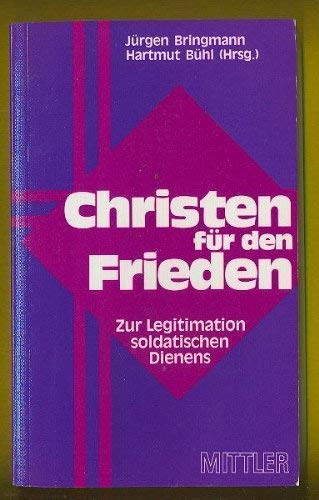 Imagen de archivo de Christen fr den Frieden. Zur Legitimation soldatischen Dienens a la venta por Bernhard Kiewel Rare Books